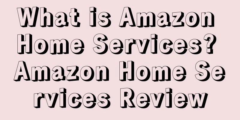 What is Amazon Home Services? Amazon Home Services Review