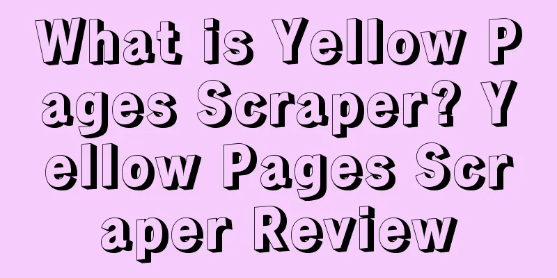 What is Yellow Pages Scraper? Yellow Pages Scraper Review