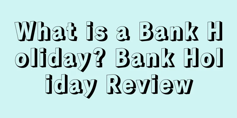 What is a Bank Holiday? Bank Holiday Review