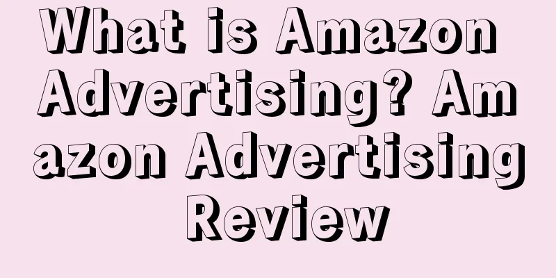 What is Amazon Advertising? Amazon Advertising Review