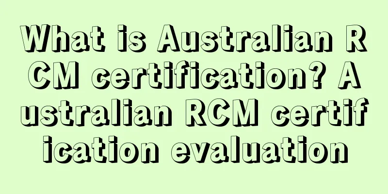 What is Australian RCM certification? Australian RCM certification evaluation