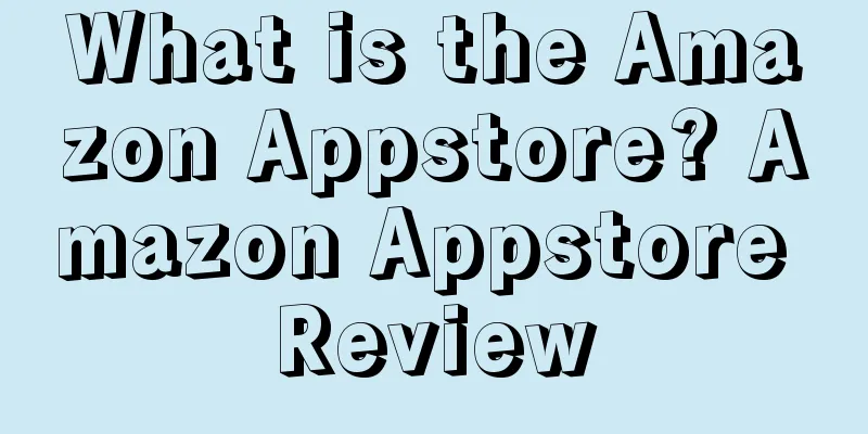 What is the Amazon Appstore? Amazon Appstore Review