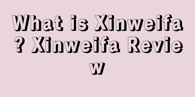 What is Xinweifa? Xinweifa Review