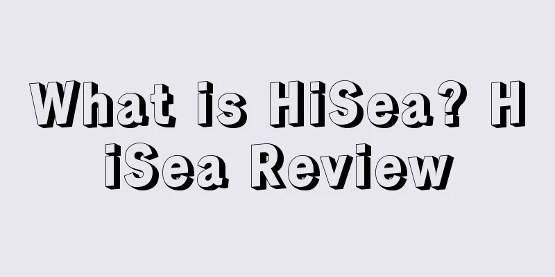What is HiSea? HiSea Review