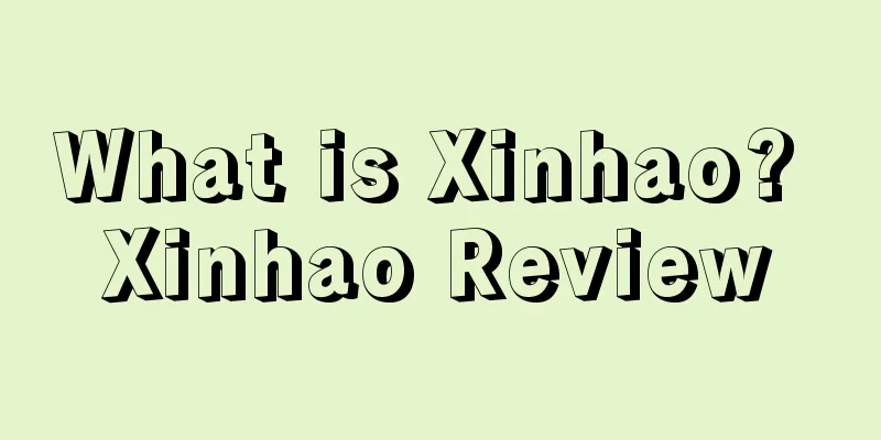 What is Xinhao? Xinhao Review