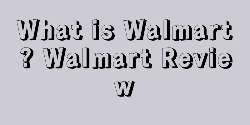 What is Walmart? Walmart Review