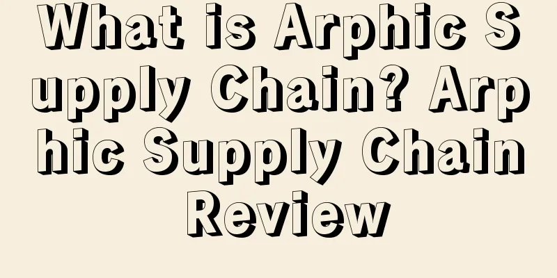 What is Arphic Supply Chain? Arphic Supply Chain Review