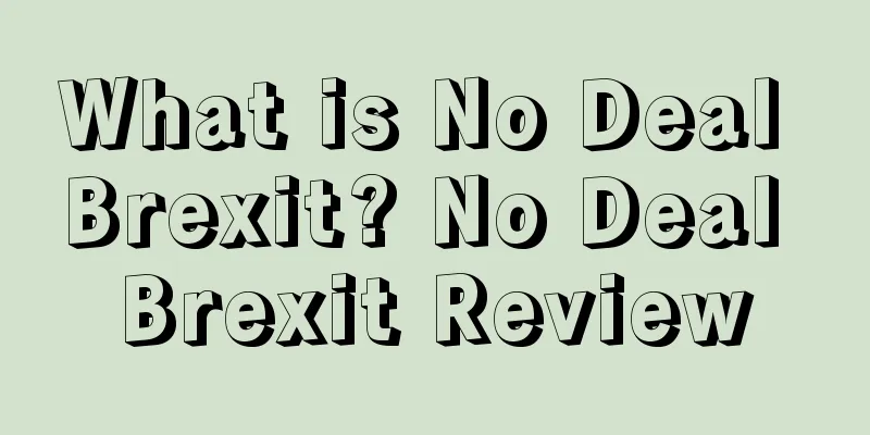 What is No Deal Brexit? No Deal Brexit Review