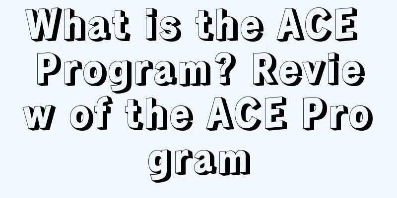 What is the ACE Program? Review of the ACE Program