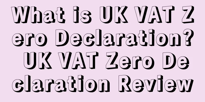What is UK VAT Zero Declaration? UK VAT Zero Declaration Review