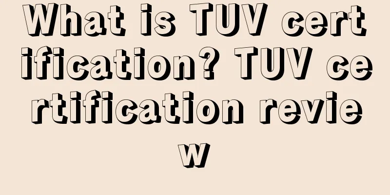 What is TUV certification? TUV certification review