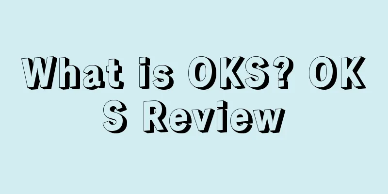 What is OKS? OKS Review