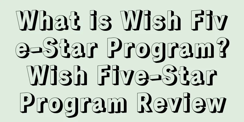 What is Wish Five-Star Program? Wish Five-Star Program Review
