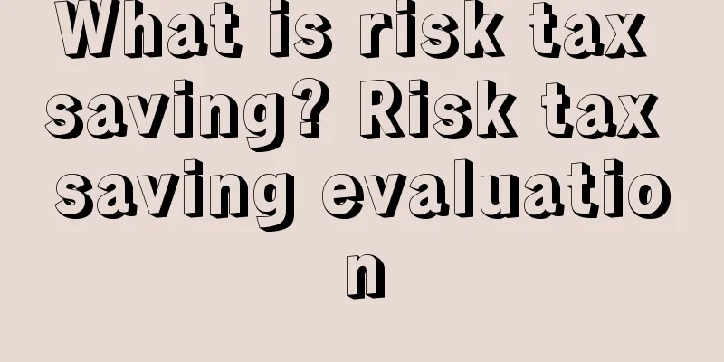 What is risk tax saving? Risk tax saving evaluation