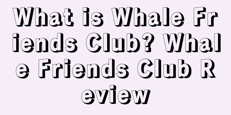 What is Whale Friends Club? Whale Friends Club Review