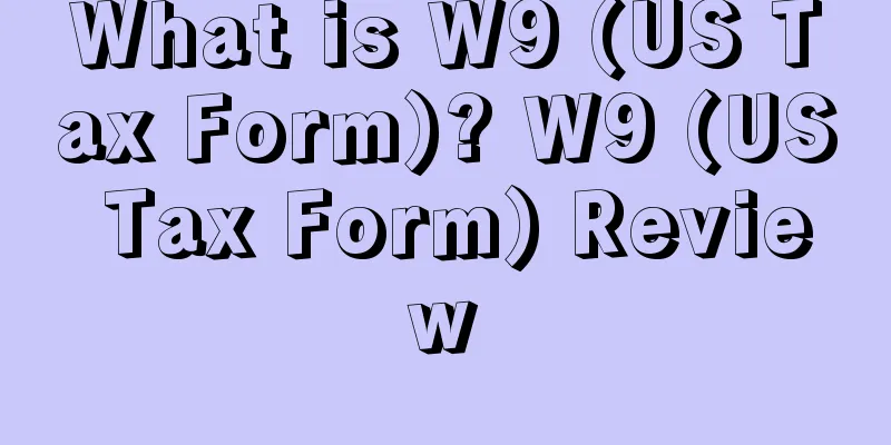 What is W9 (US Tax Form)? W9 (US Tax Form) Review