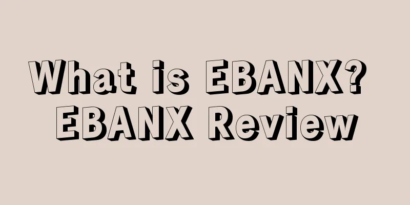 What is EBANX? EBANX Review