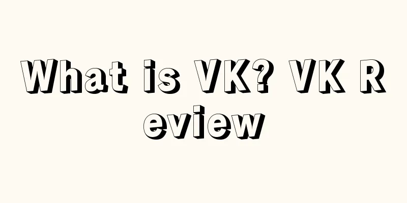 What is VK? VK Review