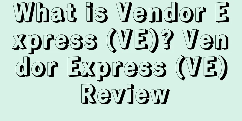 What is Vendor Express (VE)? Vendor Express (VE) Review
