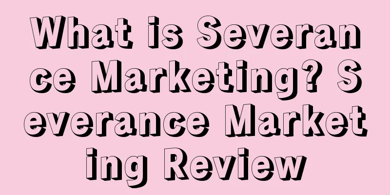What is Severance Marketing? Severance Marketing Review