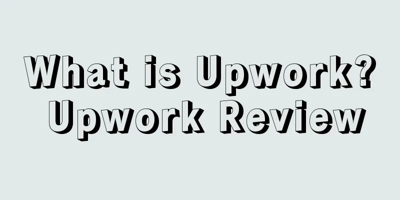 What is Upwork? Upwork Review