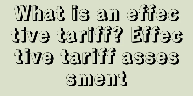 What is an effective tariff? Effective tariff assessment