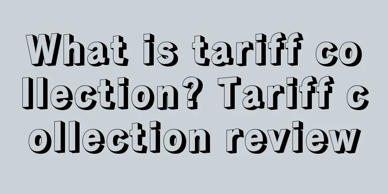What is tariff collection? Tariff collection review