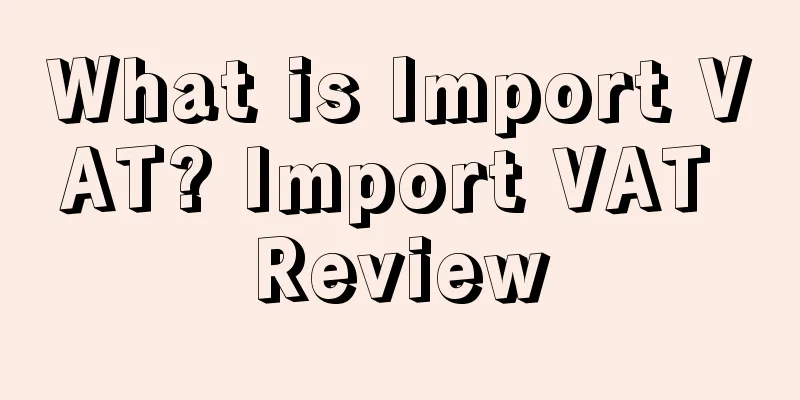What is Import VAT? Import VAT Review