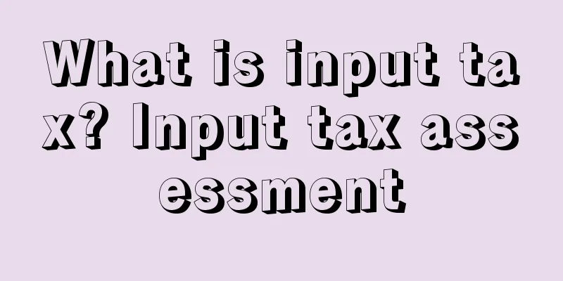 What is input tax? Input tax assessment