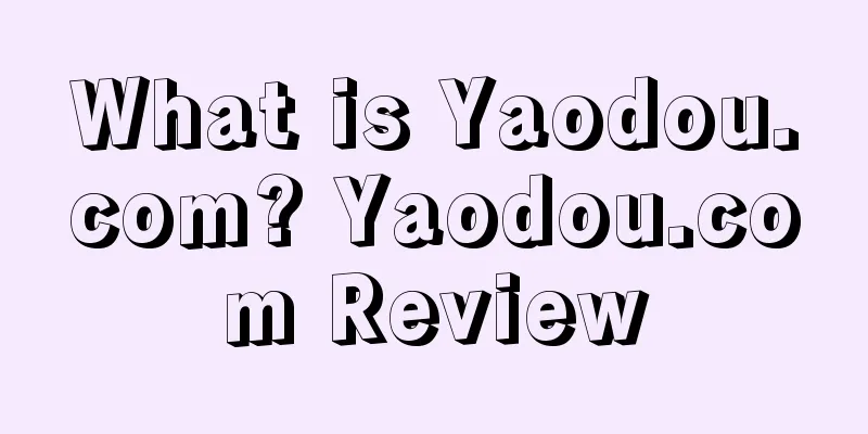 What is Yaodou.com? Yaodou.com Review