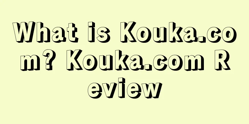 What is Kouka.com? Kouka.com Review