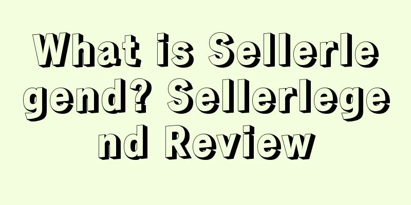 What is Sellerlegend? Sellerlegend Review