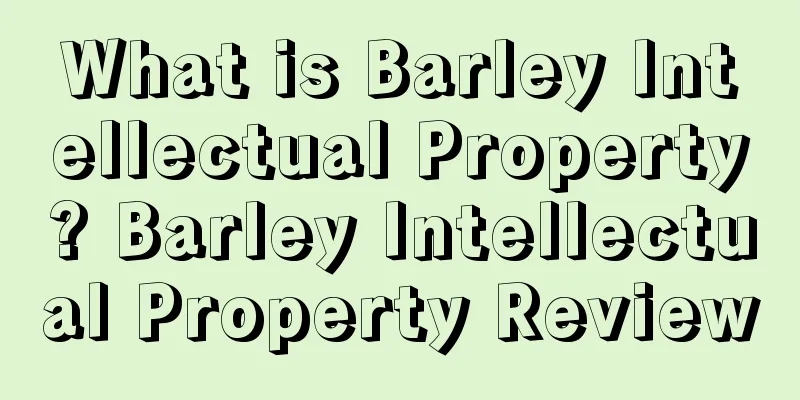 What is Barley Intellectual Property? Barley Intellectual Property Review