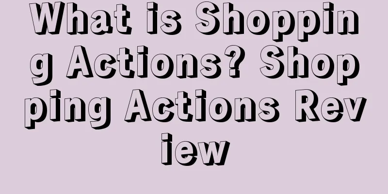 What is Shopping Actions? Shopping Actions Review