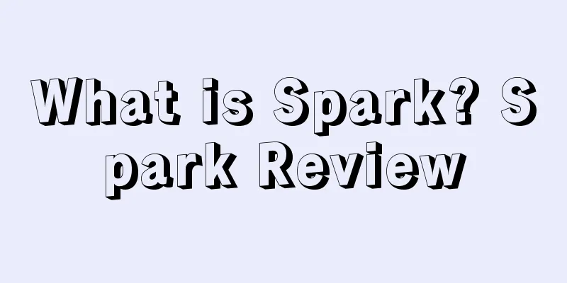 What is Spark? Spark Review