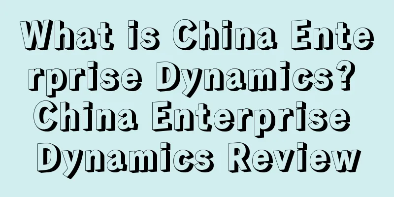 What is China Enterprise Dynamics? China Enterprise Dynamics Review