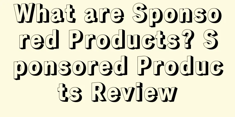 What are Sponsored Products? Sponsored Products Review
