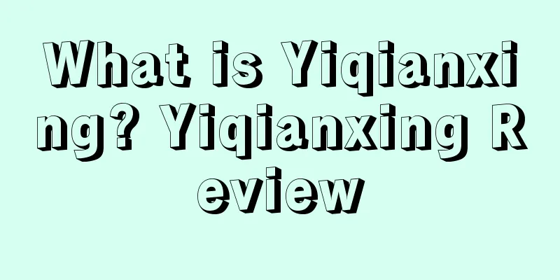 What is Yiqianxing? Yiqianxing Review