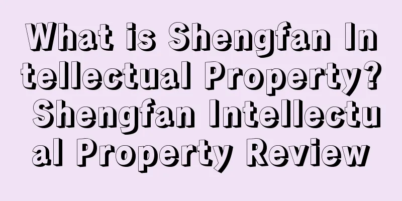 What is Shengfan Intellectual Property? Shengfan Intellectual Property Review