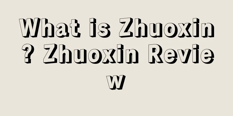 What is Zhuoxin? Zhuoxin Review