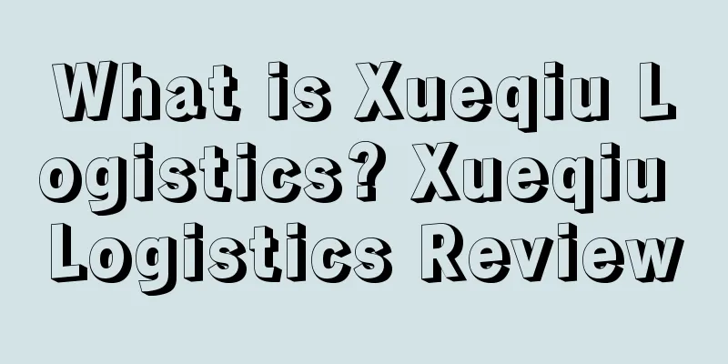What is Xueqiu Logistics? Xueqiu Logistics Review