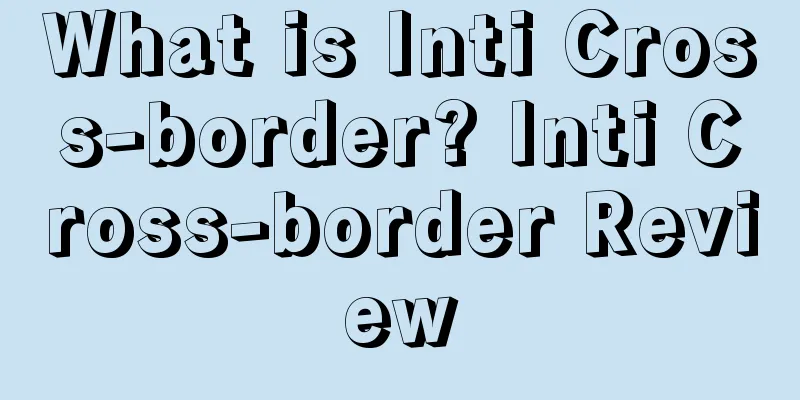 What is Inti Cross-border? Inti Cross-border Review