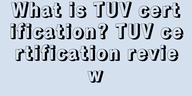 What is TUV certification? TUV certification review