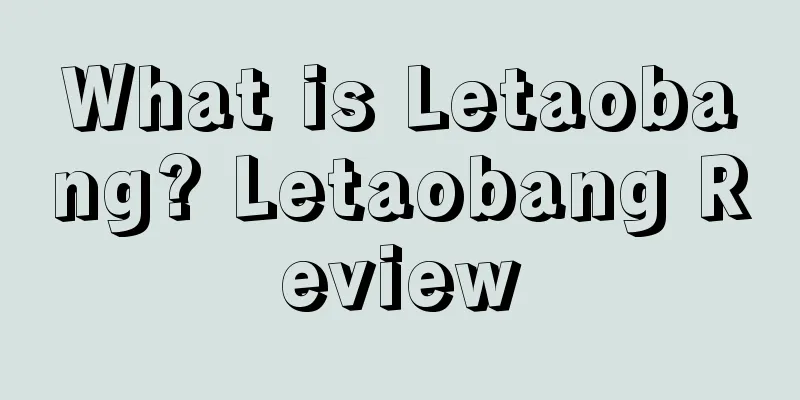 What is Letaobang? Letaobang Review
