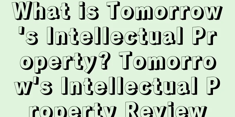 What is Tomorrow's Intellectual Property? Tomorrow's Intellectual Property Review