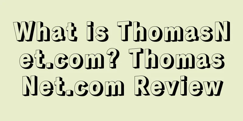 What is ThomasNet.com? ThomasNet.com Review