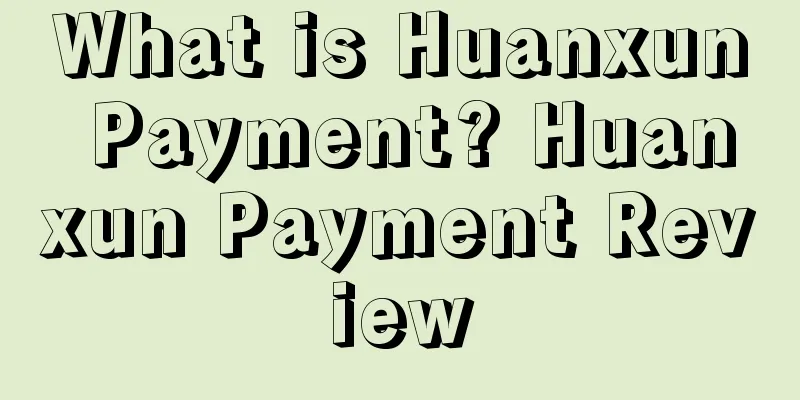 What is Huanxun Payment? Huanxun Payment Review