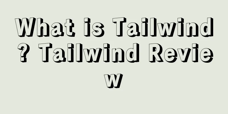 What is Tailwind? Tailwind Review