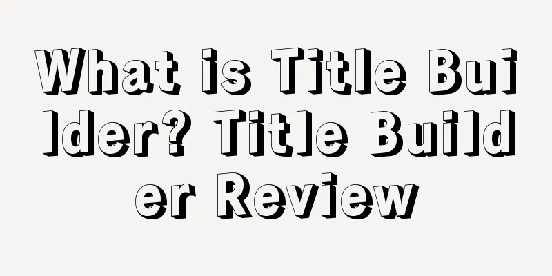What is Title Builder? Title Builder Review