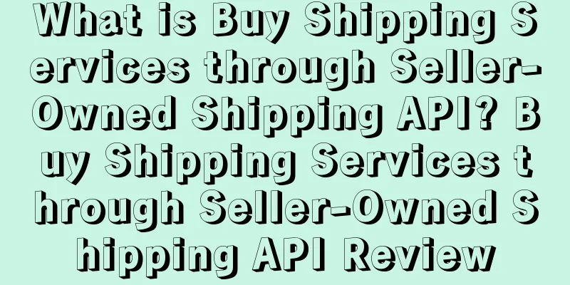 What is Buy Shipping Services through Seller-Owned Shipping API? Buy Shipping Services through Seller-Owned Shipping API Review